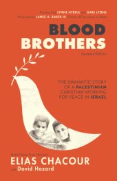 book Blood brothers: the dramatic story of a Palestinian Christian working for peace in Israel