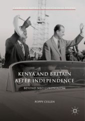 book Kenya and Britain after Independence: Beyond Neo-Colonialism