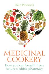 book Medicinal Cookery: How You Can Benefit From Nature's Edible Pharmacy