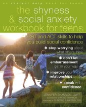 book The shyness and social anxiety workbook for teens: CBT and act skills to help you build social confidence