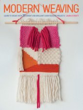 book Modern Weaving: Learn to weave with 25 bright and brilliant loom weaving projects