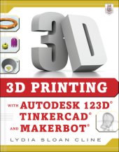 book 3D Printing with Autodesk 123D, Tinkercad, and MakerBot