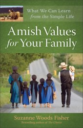 book Amish values for your family: what we can learn from the simple life