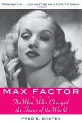 book Max Factor: the man who changed the faces of the world