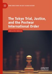 book The Tokyo trial, justice, and the postwar international order