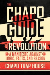 book The Chapo guide to revolution: a manifesto against logic, facts, and reason