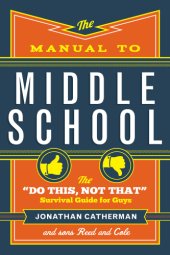 book The manual to middle school: the ''do this, not that'' survival guide for guys