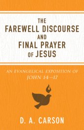 book The farewell discourse and final prayer of Jesus: an evangelical exposition of john 14 -17