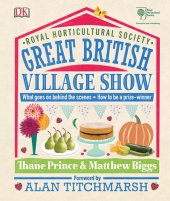 book RHS Great British Village Show: What goes on behind the scenes and how to be a prize-winner