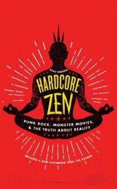 book Hardcore Zen: punk rock, monster movies, and the truth about reality