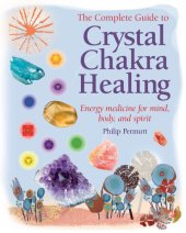 book The complete guide to crystal chakra healing: energy medicine for mind, body, and spirit