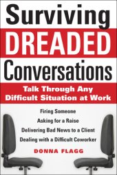 book Surviving dreaded conversations: how to talk through any difficult situation at work