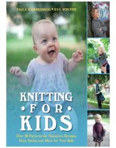 book Knitting for kids: over 40 patterns for sweaters, dresses, hats, socks, and more for your kids