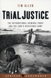 book Trial justice: the international criminal court and the Lord's Resistance Army