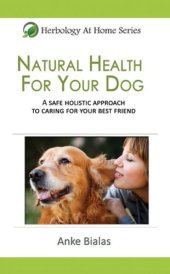 book Natural health for your dog: a safe, holistic approach to caring for your best friend