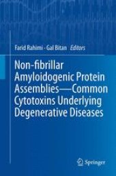 book Non-fibrillar Amyloidogenic Protein Assemblies - Common Cytotoxins Underlying Degenerative Diseases