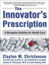 book The innovator's prescription: a disruptive solution for health care