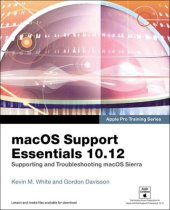 book macOS Support Essentials 10.12: Apple Pro Training Series: Supporting and Troubleshooting macOS Sierra