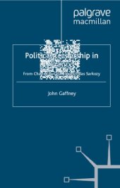 book Political leadership in France: from Charles de Gaulle to Nicolas Sarkozy