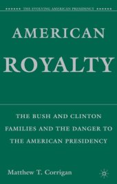 book American Royalty: the Bush and Clinton Families and the Danger to the American Presidency