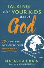 book Talking with your kids about God: 30 conversations every Christian parent must have