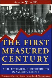 book The First Measured Century : An Illustrated Guide to Trends in America, 1900-2000