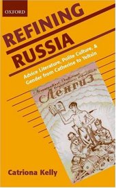 book Refining Russia: Advice Literature, Polite Culture, and Gender from Catherine to Yeltsin