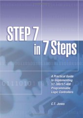 book STEP 7 in 7 Steps - A Practical Guide to Implementing S7-300/S7-400 Programmable Logic Controllers, 