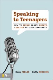 book Speaking to Teenagers: How to Think About, Create, and Deliver Effective Messages