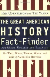 book The Great American History Fact-Finder: The Who, What, Where, When, and Why of American History, Updated & Expanded Edition