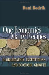 book One Economics, Many Recipes: Globalization, Institutions, and Economic Growth