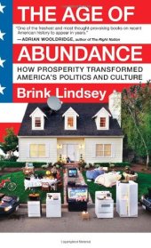 book The Age of Abundance: How Prosperity Transformed America's Politics and Culture