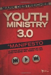 book Youth Ministry 3.0: A Manifesto of Where We've Been, Where We Are & Where We Need to Go