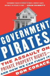 book Government Pirates: The Assault on Private Property Rights--and How We Can Fight It