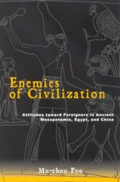 book Enemies Of Civilization: Attitudes Toward Foreigners In Ancient Mesopotamia, Egypt, And China