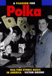 book A Passion for Polka: Old-Time Ethnic Music in America