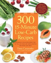 book 300 15-minute low-carb recipes: delicious meals that make it easy to live your low-carb lifestyle and never look back