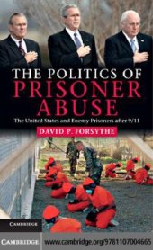 book The politics of prisoner abuse: the United States and enemy prisoners after 9/11