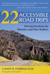 book 22 accessible road trips: driving vacations for wheelers and slow walkers