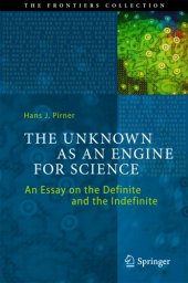 book The unknown as an engine for science: an essay on the definite and the indefinite