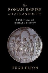 book The Roman Empire in late antiquity: a political and military history