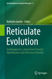 book Reticulate Evolution Symbiogenesis, Lateral Gene Transfer, Hybridization and Infectious Heredity