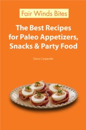 book The Best Recipes For Paleo Appetizers, Snacks & Party Food