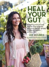 book Heal your gut supercharged food: a healing protocol and step-by-step program with over 90 recipes to cleanse, restore and nourish