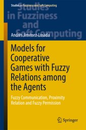 book Models for cooperative games with fuzzy relations among the agents: fuzzy communication, proximity relation and fuzzy permission