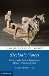 book Hesiodic voices: studies in the ancient reception of Hesiod's ''Works and days''