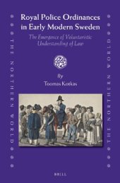 book Royal police ordinances in early modern Sweden: the emergence of voluntaristic understanding of law