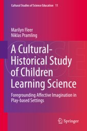 book A Cultural-Historical Study of Children Learning Science: Foregrounding Affective Imagination in Play-based Settings