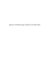 book Aspects of manuscript culture in South India [this volume is an outcome of the Workshop ''Production, Distribution and Collection of Sanskrit Manuscripts in Ancient South India'' which was organized at the International Institute for Asian Studies, Leiden