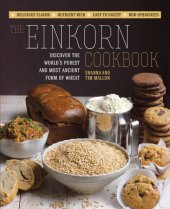 book The einkorn cookbook: discover the world's purest and most ancient form of wheat